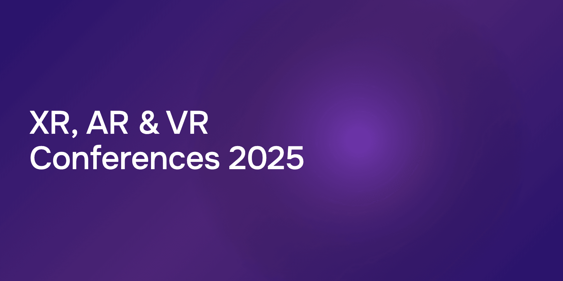 List of XR, AR and VR Conferences 2025