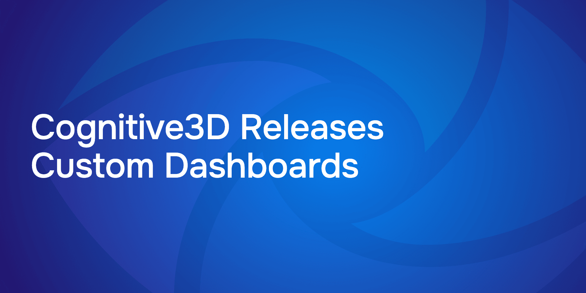 Cognitive3D Releases Custom Dashboards