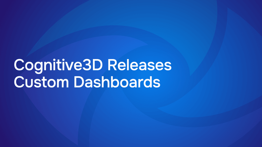 Cognitive3D Releases Custom Dashboards
