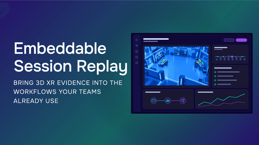 Embeddable Session Replay: Bring 3D XR Evidence Into the Workflows your Teams Already Use