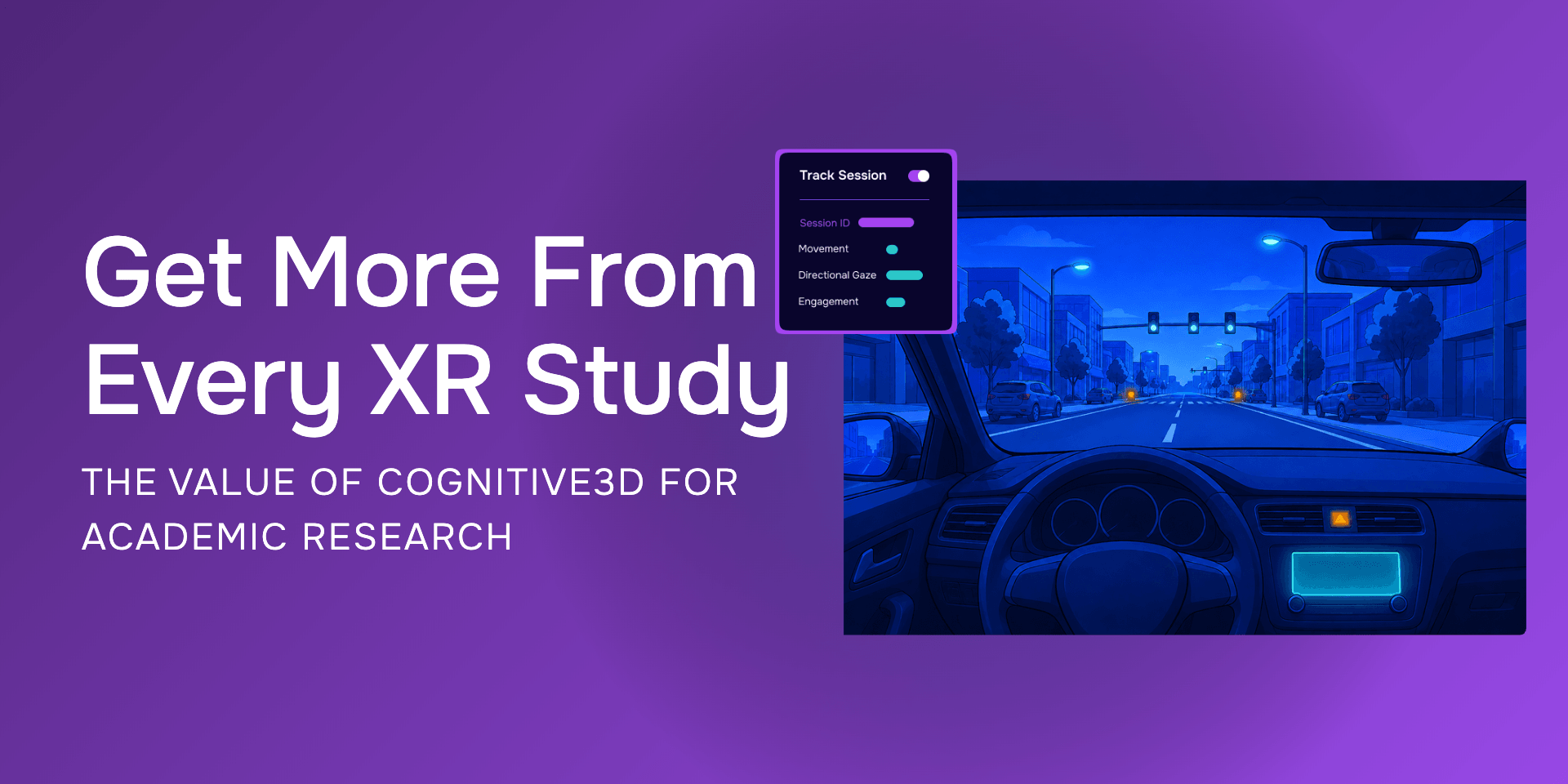 Get More From Every XR Study: The Value of Cognitive3D for Academic Research