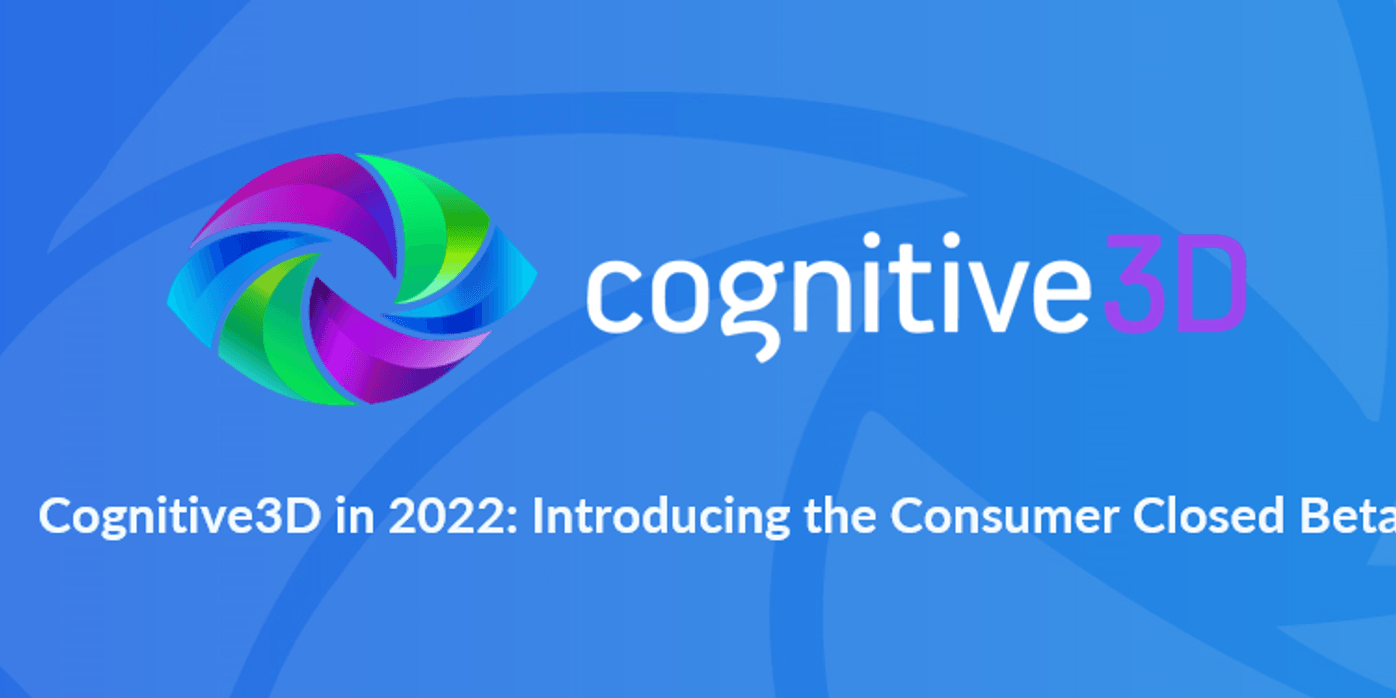 Cognitive3D in 2022: Introducing the Consumer Closed Beta
