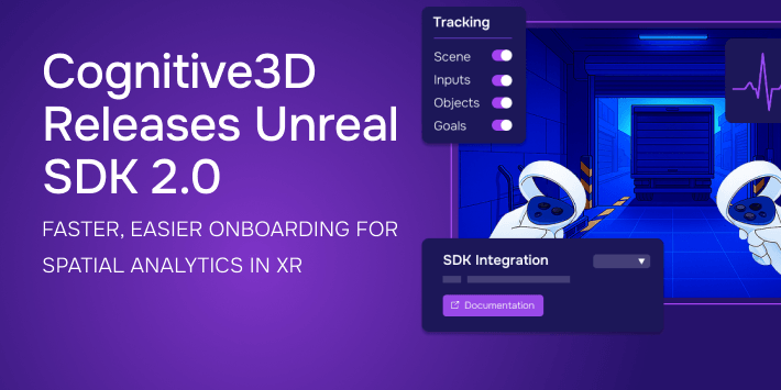Cognitive3D Releases Unreal SDK 2.0