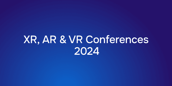 List of XR, AR and VR Conferences 2024