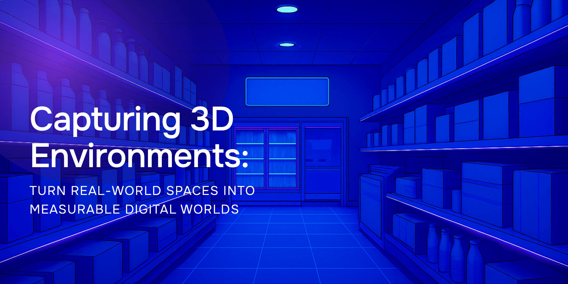 Capturing 3D Environments: Turn Real-World Spaces into Measurable Digital Worlds