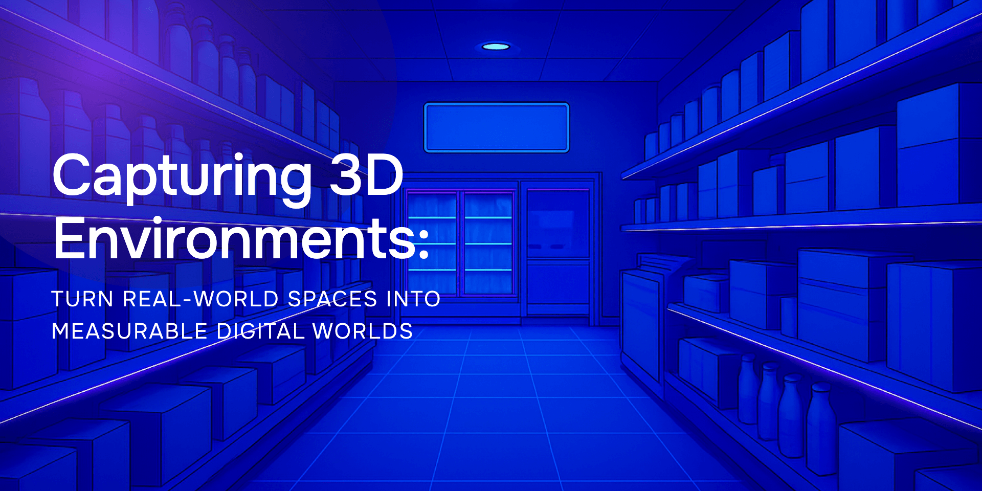 Capturing 3D Environments: Turn Real-World Spaces into Measurable Digital Worlds